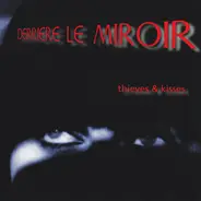 Derriere Le Miroir - Thieves & Kisses