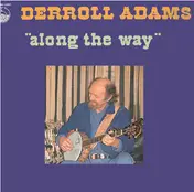 Derroll Adams - Along The Way