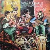 Der Schwartenhalß - ...Auf Unser Eigen Art