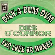 7inch Vinyl Single - Des O'Connor - Dick-A-Dum-Dum / For Love Or Money