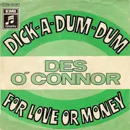 Des O'Connor - Dick-A-Dum-Dum / For Love Or Money