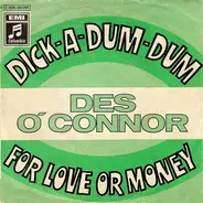 Des O'Connor - Dick-A-Dum-Dum / For Love Or Money