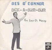 7inch Vinyl Single - Des O'Connor - Dick-A-Dum-Dum (King's Road) / For Love Or Money