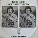 7inch Vinyl Single - Des Lee - Hold On To Love / Angel Of Love