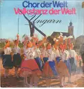 LP - Des Ungarischen Volksensembles Budapest - Chor der Welt, Volkstanz der Welt - Ungarn