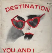 Destination - You And I