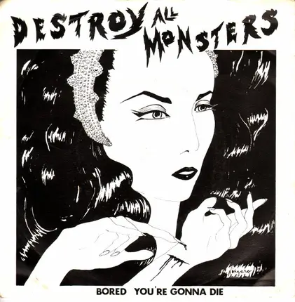 Destroy All Monsters - Bored / You're Gonna Die