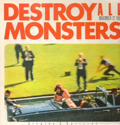 Destroy All Monsters - November 22. 1963 - Singles & Rarities