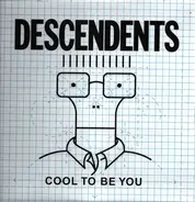 Descendents - Cool to Be You