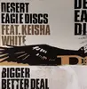 12'' - Desert Eagle Discs Feat. Keisha White - Bigger Better Deal