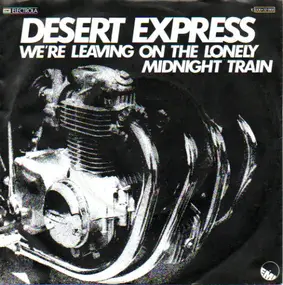 Desert Express - We're Leaving On The Lonely Midnight Train / Forever and Ever Down