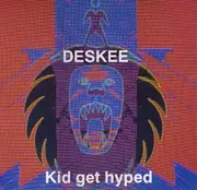 12'' - Deskee - Kid Get Hyped