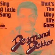 7inch Vinyl Single - Desmond Dekker - Sing A Little Song / That's The Way Life Goes