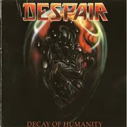 Despair - Decay of Humanity