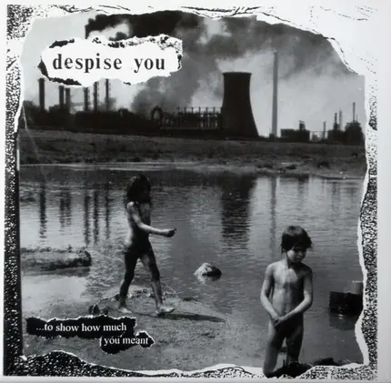 Despise You / Suppression - ... To Show How Much You Meant / Mechanized Flesh