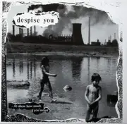 7inch Vinyl Single - Despise You / Suppression - ... To Show How Much You Meant / Mechanized Flesh