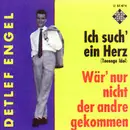 7inch Vinyl Single - Detlef Engel - Ich Such' Ein Herz / Wär' Nur Nicht Der Andre Gekommen - No cover