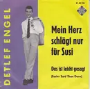 7inch Vinyl Single - Detlef Engel - Mein Herz Schlägt Nur Für Susi / Das Ist Leicht Gesagt
