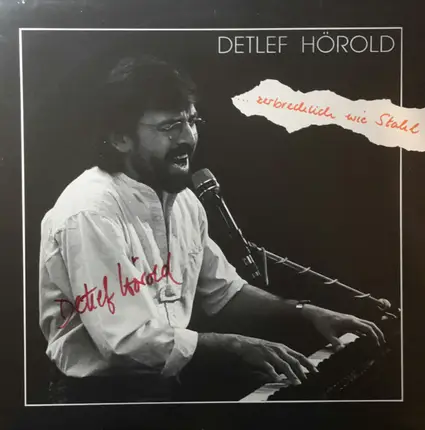 Detlef Hörold - ...Zerbrechlich Wie Stahl