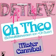 Detlev - Oh Theo / Mister Cannibal