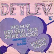 7inch Vinyl Single - Detlev - Wo Hat Der Kerl Nur Seine Augen (Oh Mann Oh Mann)