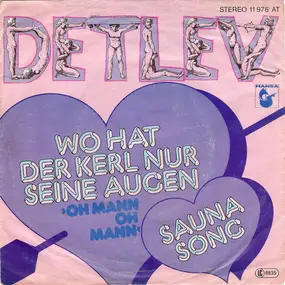 Detlev - Wo Hat Der Kerl Nur Seine Augen (Oh Mann Oh Mann)