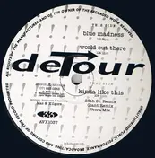 DETOUR - Kinda Like This / Blue Madness / World Out There