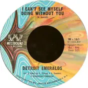 The Detroit Emeralds - I Can't See Myself Doing Without You / Just Now And Then