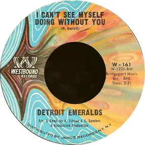 The Detroit Emeralds - I Can't See Myself Doing Without You / Just Now And Then