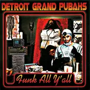 Detroit Grand Pubahs - Funk All Y'all