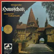 Deutsche Volksmusik - Klingender Hausschatz deutscher Volksmusik