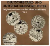 Deutsches Tanz- und Unterhaltungsorchester - Originalaufnahmen aus den Jahren 1942 bis 1945 Vol. 3