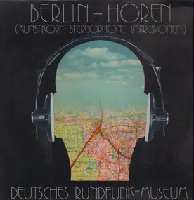 Deutsches Rundfunk-Museum - Berlin-Hören (Kunstkopf-Stereophone Impressionen)