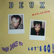 Deux - Let's Go (Trash Dance Mix)