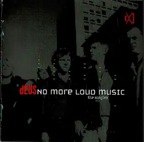 dEUS - No More Loud Music: The Singles