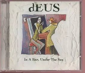 dEUS - In A Bar Under The Sea