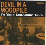 CD - Devil In A Woodpile - In Your Lonesome Town