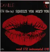 12inch Vinyl Single - DeVille - (I'd Like To) Squeeze You Hold You