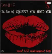 DeVille - (I'd Like To) Squeeze You Hold You