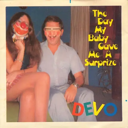 Devo - The Day My Baby Gave Me A Surprize