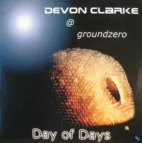 Devon Clarke @ Groundzero - Day Of Days