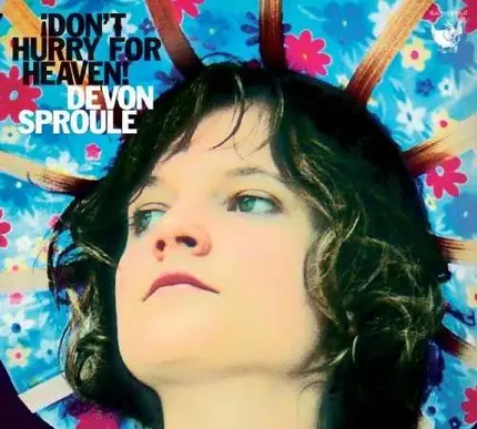 Devon Sproule - I Don't Hurry For Heaven