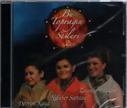 Devrim Kaya, Nilüfer Saritas, Zeynep Baskan - Bu Topagin Sesleri 2
