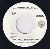 DeWayne Phillips - I Don't Want To Know Your Name