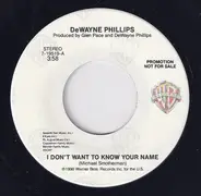 DeWayne Phillips - I Don't Want To Know Your Name