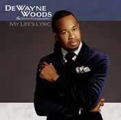 Dewayne Woods - My Life's Lyric