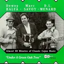 CD - Dewey Balfa , Marc Savoy & D. L. Menard - Under A Green Oak Tree