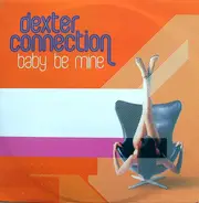 Dexter Connection - Baby Be Mine