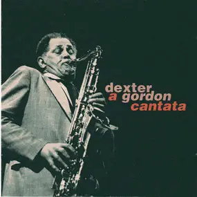 Dexter Gordon - A Gordon Cantata