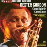 Dexter Gordon - COME RAIN OR COME SHINE